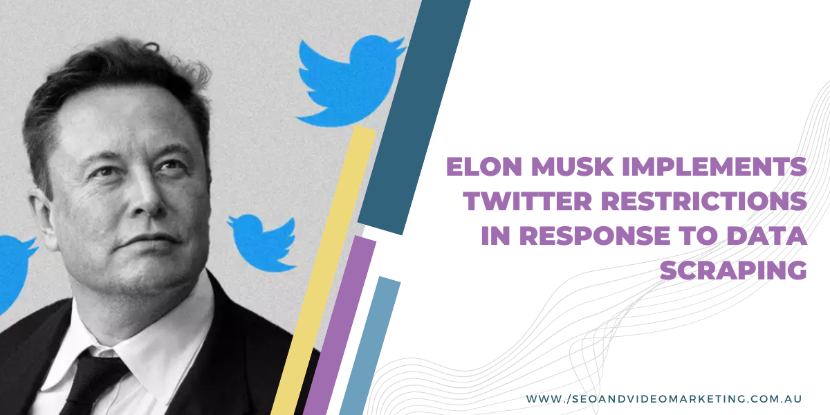 Elon Musk Implements Twitter Restrictions in Response to Data Scraping
